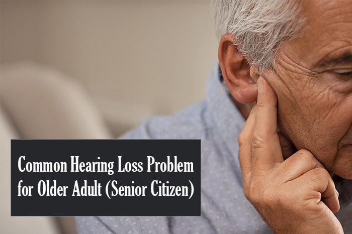 A Common Hearing Loss Problem for Older Adults